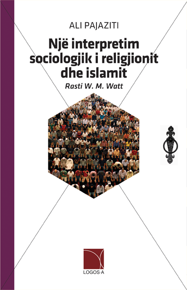 NJË INTERPRETIM SOCIOLOGJIK  I RELIGJIONIT DHE ISLAMIT